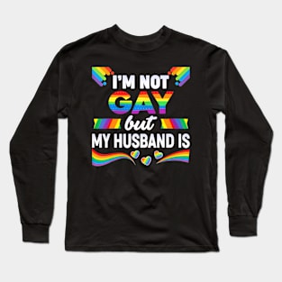 Im Not Gay But My Husband Is Lgbt Rainbow Wedding Pride Long Sleeve T-Shirt